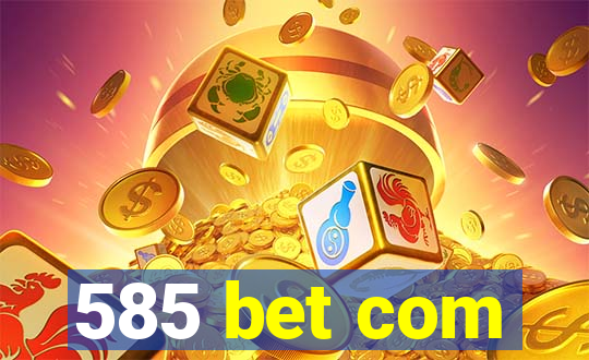 585 bet com